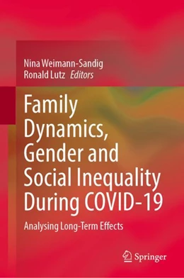 Abbildung von Weimann-Sandig / Lutz | Family Dynamics, Gender and Social Inequality During COVID-19 | 1. Auflage | 2024 | beck-shop.de