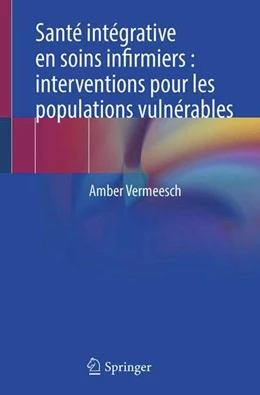 Abbildung von Vermeesch | Santé intégrative en soins infirmiers : interventions pour les populations vulnérables | 1. Auflage | 2024 | beck-shop.de