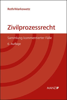 Abbildung von Roth / Markowetz | Zivilprozessrecht Sammlung kommentierter Fälle | 6. Auflage | 2024 | beck-shop.de