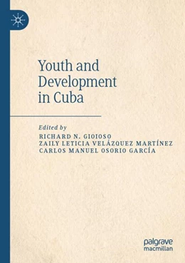 Abbildung von Gioioso / Martínez | Youth and Development in Cuba | 1. Auflage | 2023 | beck-shop.de