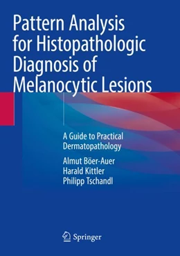 Abbildung von Böer-Auer / Kittler | Pattern Analysis for Histopathologic Diagnosis of Melanocytic Lesions | 1. Auflage | 2023 | beck-shop.de