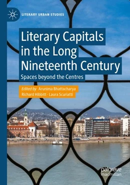 Abbildung von Bhattacharya / Hibbitt | Literary Capitals in the Long Nineteenth Century | 1. Auflage | 2023 | beck-shop.de