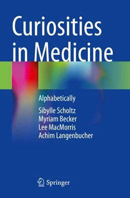 Abbildung von Scholtz / Becker | Curiosities in Medicine | 1. Auflage | 2023 | beck-shop.de