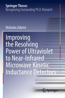Abbildung von Zobrist | Improving the Resolving Power of Ultraviolet to Near-Infrared Microwave Kinetic Inductance Detectors | 1. Auflage | 2023 | beck-shop.de