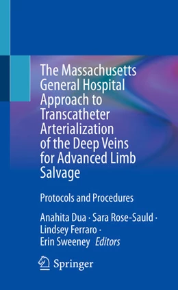 Abbildung von Dua / Rose-Sauld | The Massachusetts General Hospital Approach to Transcatheter Arterialization of the Deep Veins for Advanced Limb Salvage | 1. Auflage | 2023 | beck-shop.de