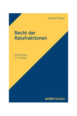 Abbildung von Meyer | Recht der Ratsfraktionen | 12. Auflage | 2024 | beck-shop.de