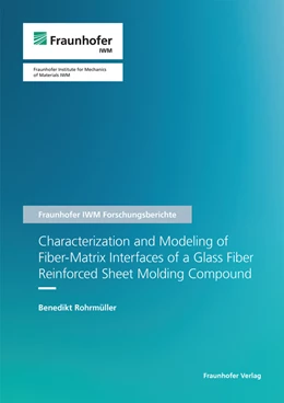 Abbildung von Rohrmüller | Characterization and Modeling of Fiber-Matrix Interfaces of a Glass Fiber Reinforced Sheet Molding Compound | 1. Auflage | 2023 | 30 | beck-shop.de