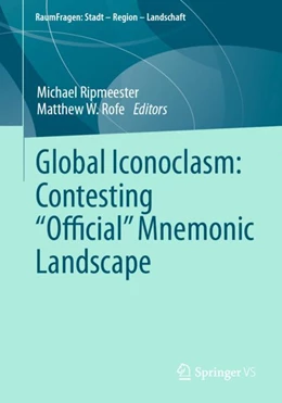 Abbildung von Ripmeester / Rofe | Global Iconoclasm: Contesting “Official” Mnemonic Landscape | 1. Auflage | 2024 | beck-shop.de