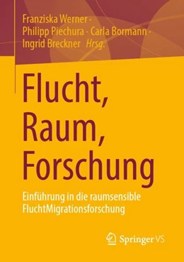 Abbildung von Werner / Piechura | Flucht, Raum, Forschung | 1. Auflage | 2024 | beck-shop.de