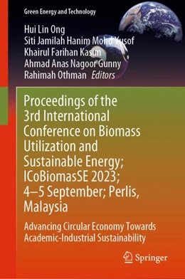 Abbildung von Ong / Yusof | Proceedings of the 3rd International Conference on Biomass Utilization and Sustainable Energy; ICoBiomasSE 2023; 4–5 September; Kuala Lumpur, Malaysia | 1. Auflage | 2024 | beck-shop.de