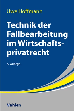 Abbildung von Hoffmann | Technik der Fallbearbeitung im Wirtschaftsprivatrecht | 5. Auflage | 2024 | beck-shop.de