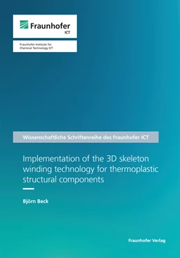 Abbildung von Beck | Implementation of the 3D skeleton winding technology for thermoplastic structural components | 1. Auflage | 2023 | 96 | beck-shop.de