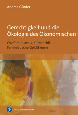 Abbildung von Günter | Gerechtigkeit und die Ökologie des Ökonomischen | 1. Auflage | 2024 | beck-shop.de
