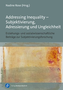 Abbildung von Rose | Addressing Inequality – Erziehungs- und sozialwissenschaftliche Beiträge zur Subjektivierungsforschung | 1. Auflage | 2024 | beck-shop.de