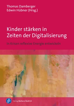 Abbildung von Damberger / Hübner | Kinder stärken in Zeiten der Digitalisierung | 1. Auflage | 2024 | beck-shop.de