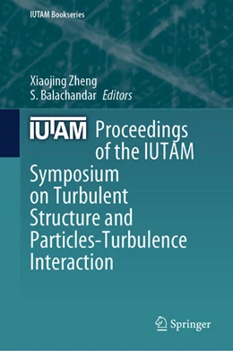 Abbildung von Zheng / Balachandar | Proceedings of the IUTAM Symposium on Turbulent Structure and Particles-Turbulence Interaction | 1. Auflage | 2023 | beck-shop.de