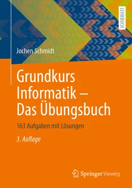 Abbildung von Schmidt | Grundkurs Informatik - Das Übungsbuch | 3. Auflage | 2023 | beck-shop.de