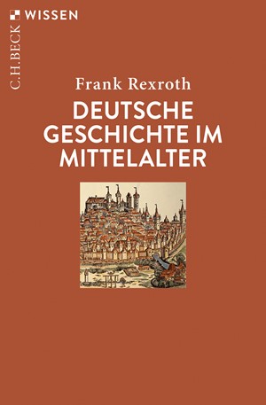 Cover: Frank Rexroth, Deutsche Geschichte im Mittelalter