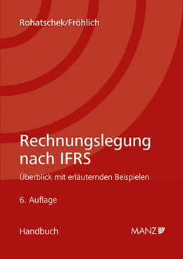 Abbildung von Rohatschek / Fröhlich | Rechnungslegung nach IFRS | 6. Auflage | 2024 | beck-shop.de