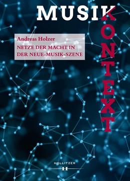 Abbildung von Holzer / Permoser | Netze der Macht in der Neue-Musik-Szene | 1. Auflage | 2024 | 20 | beck-shop.de