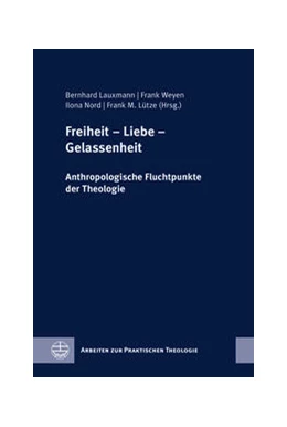 Abbildung von Lauxmann / Weyen | Freiheit - Liebe - Gelassenheit | 1. Auflage | 2024 | beck-shop.de