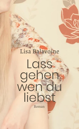Abbildung von Balavoine | Lass gehen, wen du liebst | 1. Auflage | 2024 | beck-shop.de
