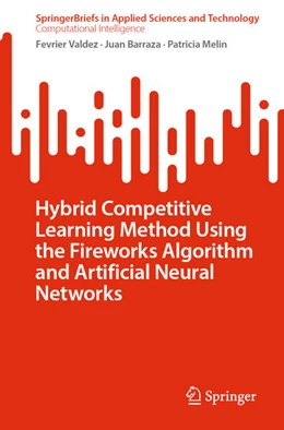 Abbildung von Valdez / Barraza | Hybrid Competitive Learning Method Using the Fireworks Algorithm and Artificial Neural Networks | 1. Auflage | 2023 | beck-shop.de