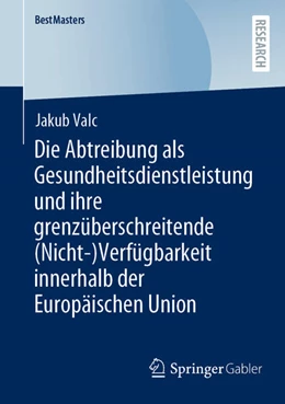 Abbildung von Valc | Die Abtreibung als Gesundheitsdienstleistung und ihre grenzüberschreitende (Nicht-)Verfügbarkeit innerhalb der Europäischen Union | 1. Auflage | 2023 | beck-shop.de