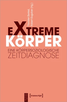 Abbildung von Benkel / Gugutzer | Extreme Körper | 1. Auflage | 2025 | beck-shop.de