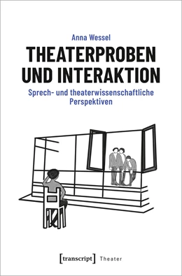 Abbildung von Wessel | Theaterproben und Interaktion | 1. Auflage | 2024 | beck-shop.de