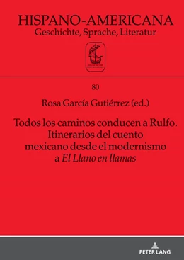 Abbildung von García Gutiérrez | Todos los caminos conducen a Rulfo. Itinerarios del cuento mexicano desde el modernismo a El Llano en llamas | 1. Auflage | 2023 | beck-shop.de