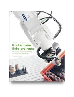 Abbildung von Wolf / Schunk | Greifer beim Robotereinsatz | 3. Auflage | 2024 | beck-shop.de