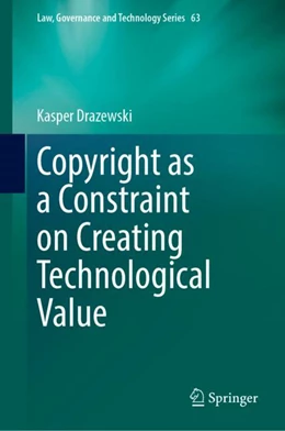 Abbildung von Drazewski | Copyright as a Constraint on Creating Technological Value | 1. Auflage | 2024 | 63 | beck-shop.de