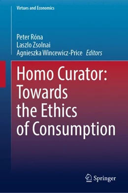 Abbildung von Róna / Zsolnai | Homo Curator: Towards the Ethics of Consumption | 1. Auflage | 2024 | 8 | beck-shop.de