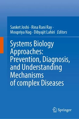 Abbildung von Joshi / Ray | Systems Biology Approaches: Prevention, Diagnosis, and Understanding Mechanisms of Complex Diseases | 1. Auflage | 2024 | beck-shop.de