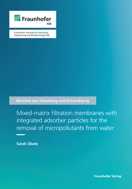 Abbildung von Übele | Mixed-matrix filtration membranes with integrated adsorber particles for the removal of micropollutants from water | 1. Auflage | 2023 | 83 | beck-shop.de