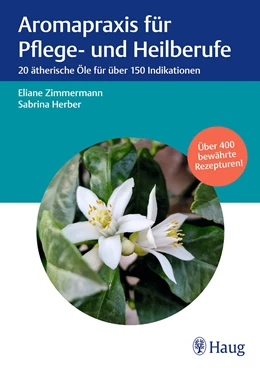 Abbildung von Zimmermann / Herber | Aromapraxis für Pflege- und Heilberufe | 1. Auflage | 2024 | beck-shop.de
