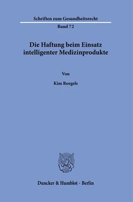 Abbildung von Roegels | Die Haftung beim Einsatz intelligenter Medizinprodukte. | 1. Auflage | 2023 | 72 | beck-shop.de