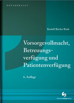 Abbildung von Rudolf / Bittler | Vorsorgevollmacht, Betreuungsverfügung und Patientenverfügung | 6. Auflage | 2024 | beck-shop.de
