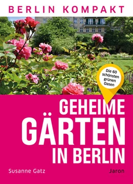 Abbildung von Gatz | Geheime Gärten in Berlin | 1. Auflage | 2024 | beck-shop.de