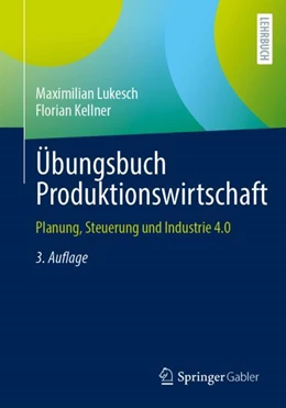 Abbildung von Lukesch / Kellner | Übungsbuch Produktionswirtschaft | 3. Auflage | 2024 | beck-shop.de