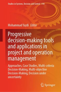 Abbildung von Yazdi | Progressive Decision-Making Tools and Applications in Project and Operation Management | 1. Auflage | 2024 | 518 | beck-shop.de