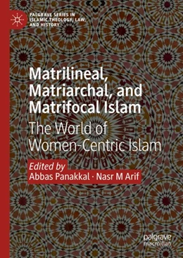 Abbildung von Panakkal / Arif | Matrilineal, Matriarchal, and Matrifocal Islam | 1. Auflage | 2024 | beck-shop.de