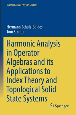 Abbildung von Schulz-Baldes / Stoiber | Harmonic Analysis in Operator Algebras and its Applications to Index Theory and Topological Solid State Systems | 1. Auflage | 2024 | beck-shop.de