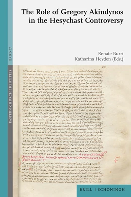Abbildung von Burri / Heyden | The Role of Gregory Akindynos in the Hesychast Controversy | 1. Auflage | 2024 | 17 | beck-shop.de