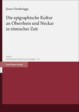 Abbildung von Osnabrügge | Die epigraphische Kultur an Oberrhein und Neckar in römischer Zeit | 1. Auflage | 2024 | 66 | beck-shop.de