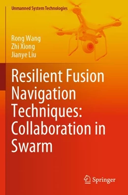 Abbildung von Wang / Xiong | Resilient Fusion Navigation Techniques: Collaboration in Swarm | 1. Auflage | 2023 | beck-shop.de