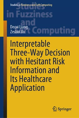 Abbildung von Liang / Xu | Interpretable Three-Way Decision with Hesitant Risk Information and Its Healthcare Application | 1. Auflage | 2023 | beck-shop.de