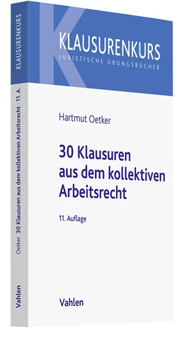 Abbildung von Oetker | 30 Klausuren aus dem kollektiven Arbeitsrecht | 11. Auflage | 2024 | beck-shop.de
