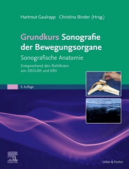 Abbildung von Gaulrapp / Binder-Jovanovic (Hrsg.) | Grundkurs Sonografie der Bewegungsorgane | 4. Auflage | 2024 | beck-shop.de